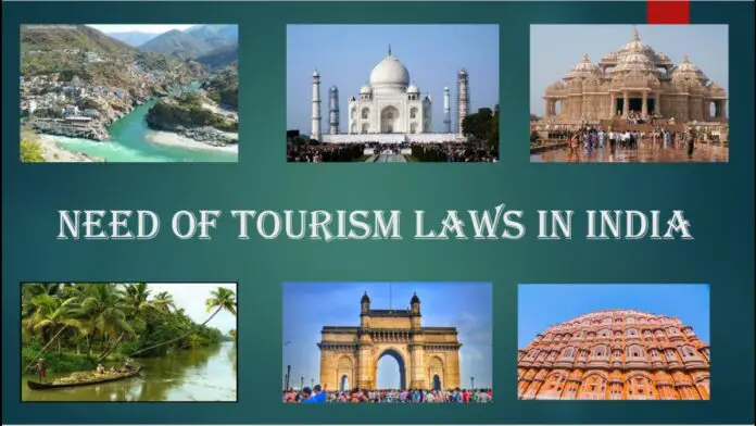 Need of Tourism Laws in India Need of Tourism Laws in India