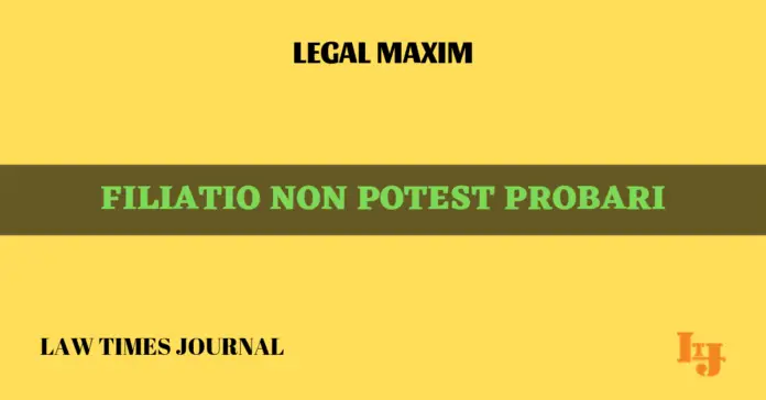Filiatio non potest probari Filiatio non potest probari