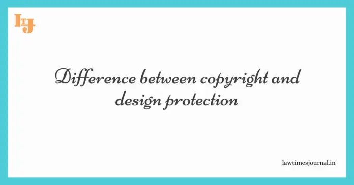 Difference between Copyright and Design Protection Difference between Copyright and Design Protection