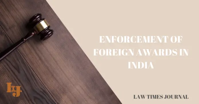 Enforcement of Foreign awards in India Enforcement of Foreign awards in India