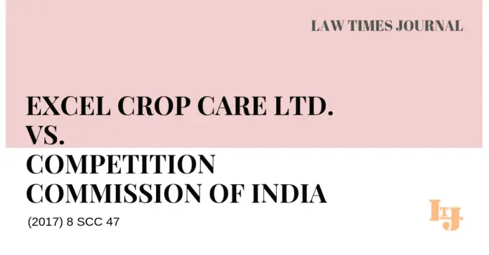 Excel Crop Care Ltd. vs. Competition Commission of India Excel Crop Care Ltd. vs. Competition Commission of India