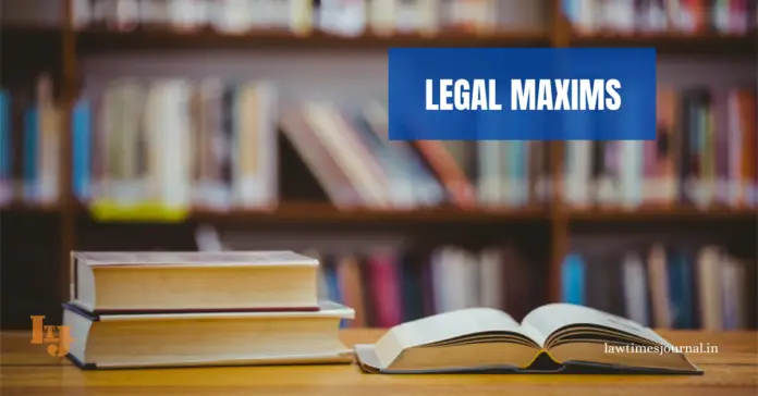 LEGAL MAXIMS Legal Maxims