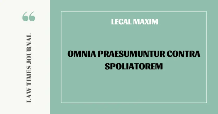 Omnia praesumuntur contra spoliatorem Omnia praesumuntur contra spoliatorem