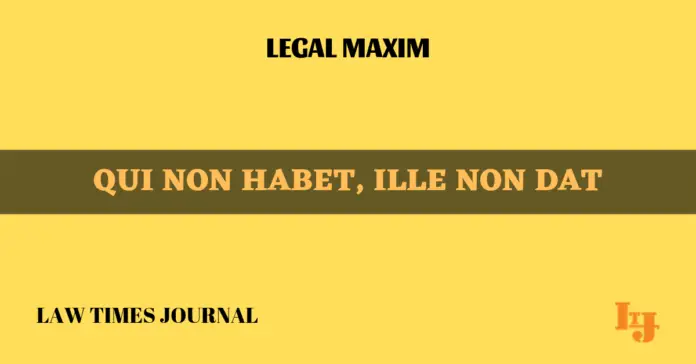 Qui non habet, ille non dat Qui non habet, ille non dat