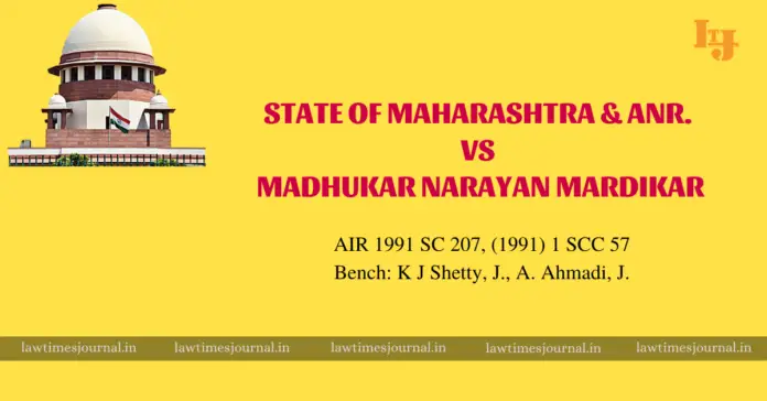 State Of Maharashtra & anr. vs. Madhukar Narayan Mardikar State Of Maharashtra & anr. vs. Madhukar Narayan Mardikar